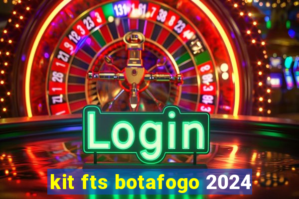 kit fts botafogo 2024